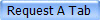 Request A Tab